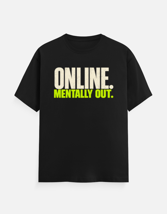 Online, Mentally Out Tee — online, mentally out